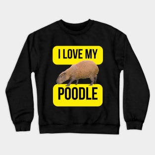 I Love My Poodle (Capybara) Crewneck Sweatshirt